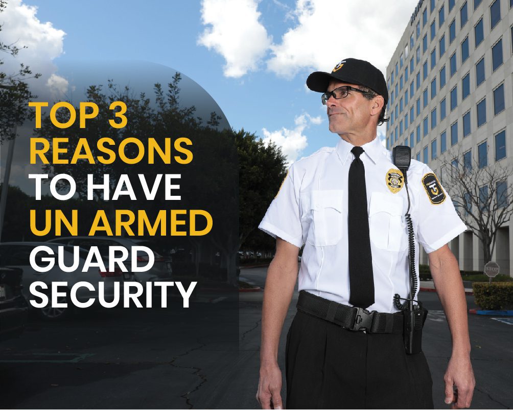 Top 3 Reasons to Have unarmed Guard security
