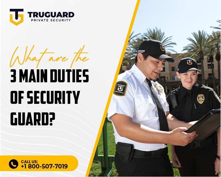 What are the 3 main duties of a security guard?