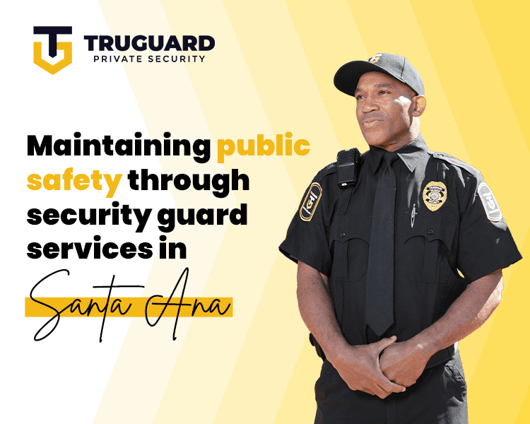 Maintaining-Public-Safety-Through-Security-Guard-Services-In-Santa-Ana