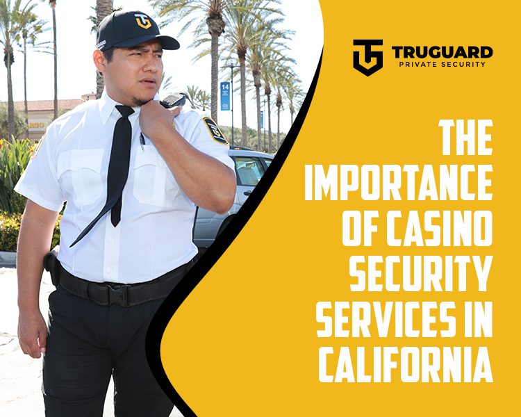 The-Importance-of-Casino-Security-Services-in-California-1