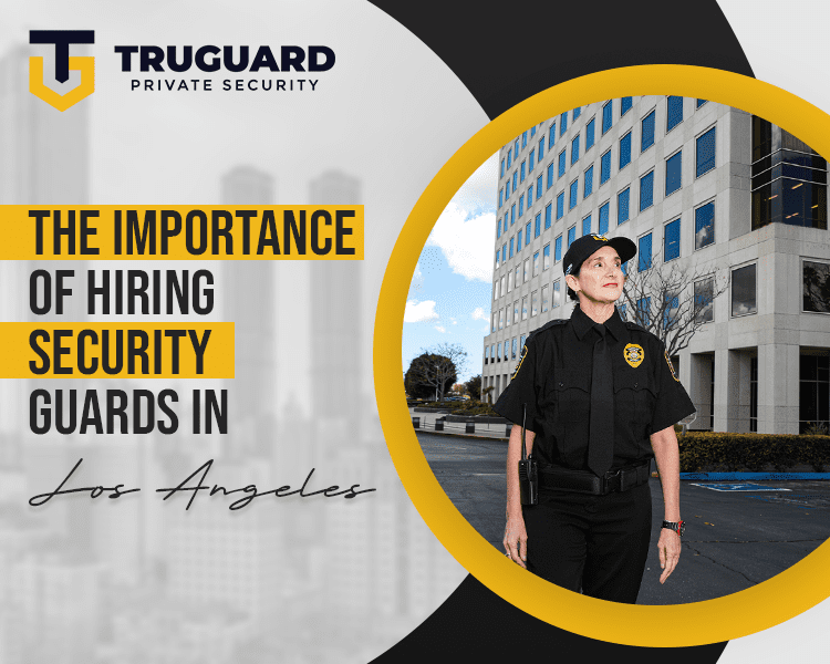 The-Importance-of-Hiring-Security-Guards-in-Los-Angeles